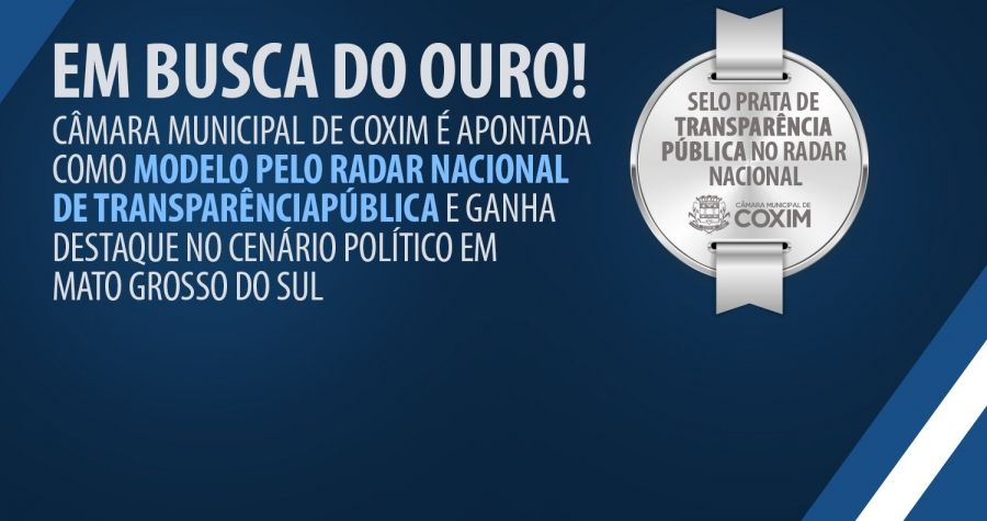 Câmara de Coxim Conquista Selo Prata de Transparência Pública no Radar Nacional