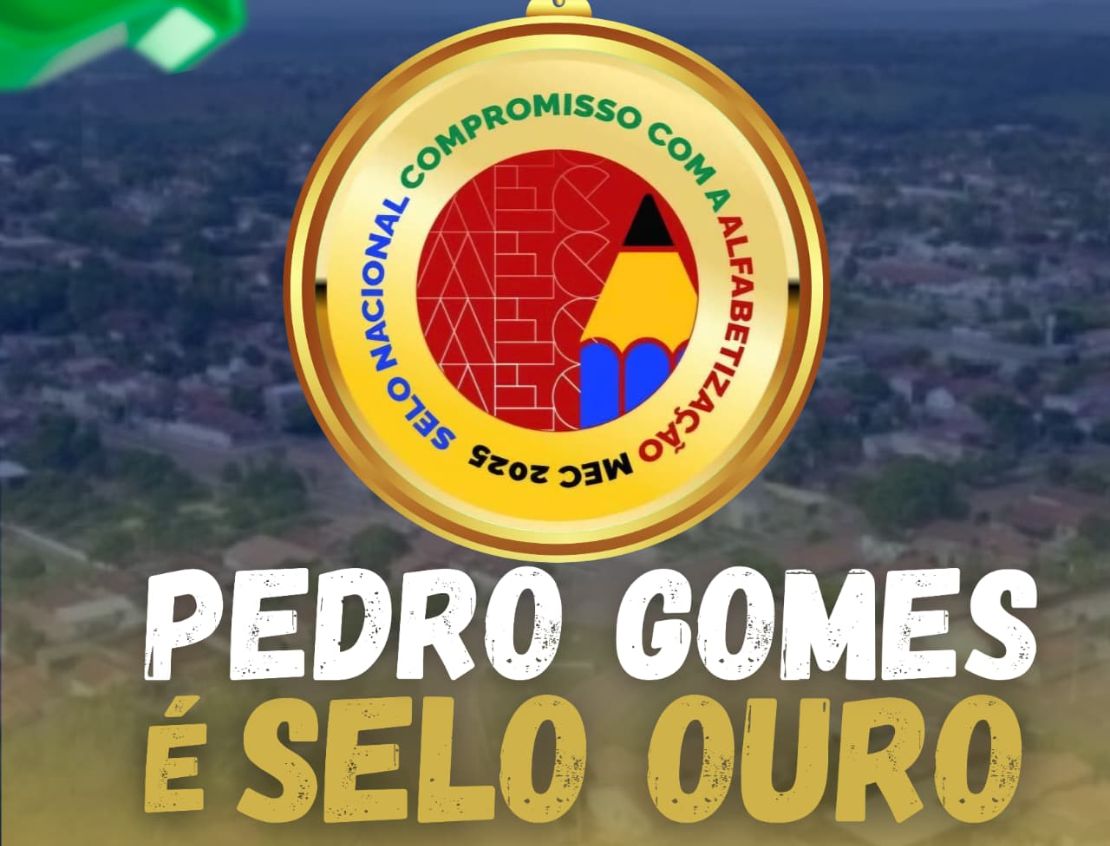 Pedro Gomes conquista Classificação Ouro no Selo Nacional de Alfabetização do MEC